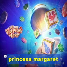 princesa margaret